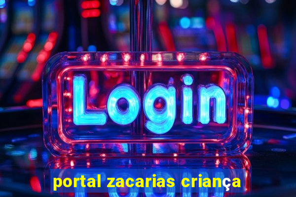 portal zacarias criança